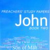 Preachers' Study Papers-John, Book2