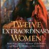 Twelve Extraordinary Women
