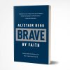 Brave By Faith