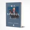 R. C. Sproul: A Life